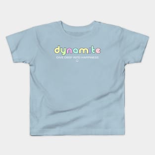 Dynamite: dive deep into happiness Kids T-Shirt